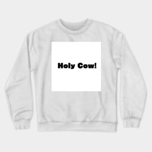 Holy Cow! Crewneck Sweatshirt